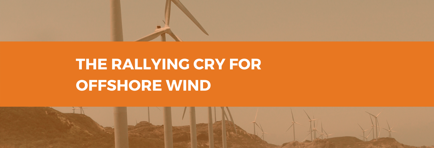 The rallying cry for Offshore Wind
