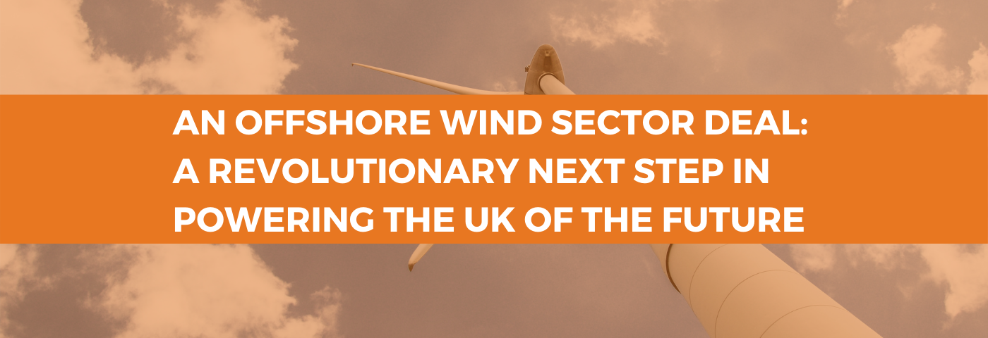 An Offshore Wind Sector Deal: a revolutionary next step in powering the UK of the future
