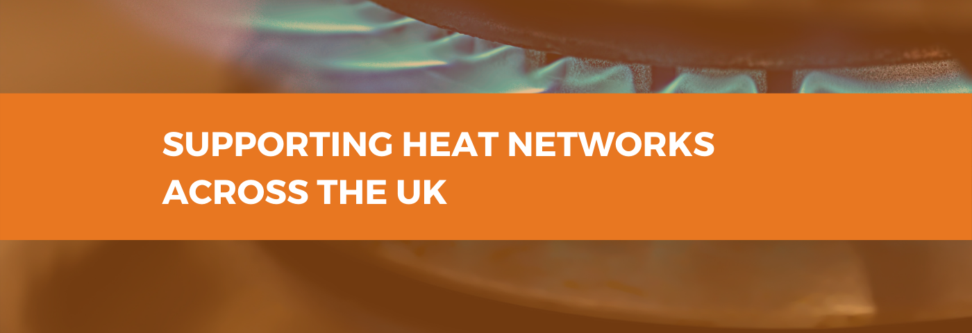 Supporting Heat Networks across the UK