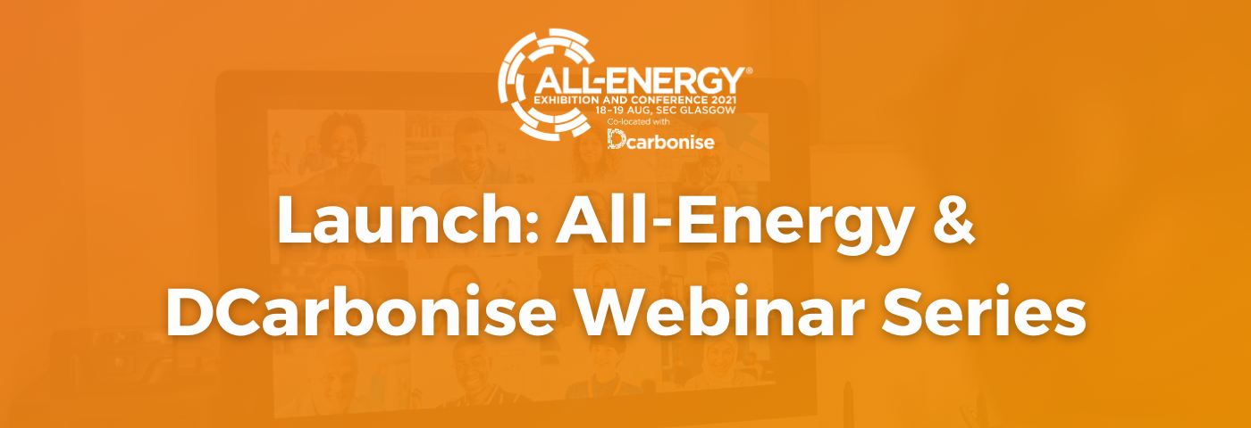 All-Energy & DCarbonise Launch 2020 Webinar Series