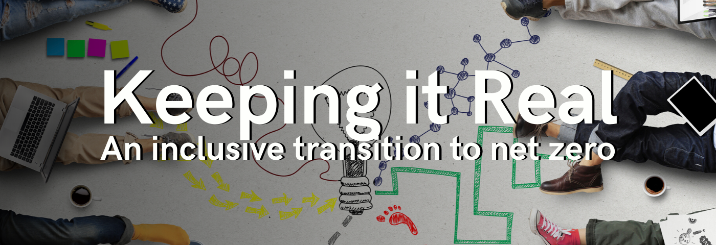 Keeping it real: An inclusive transition to net-zero – Jul 16, 10:00 am – BST Keeping it real: An inclusive transition to net-zero – Jul 16, 10:00 am – BST