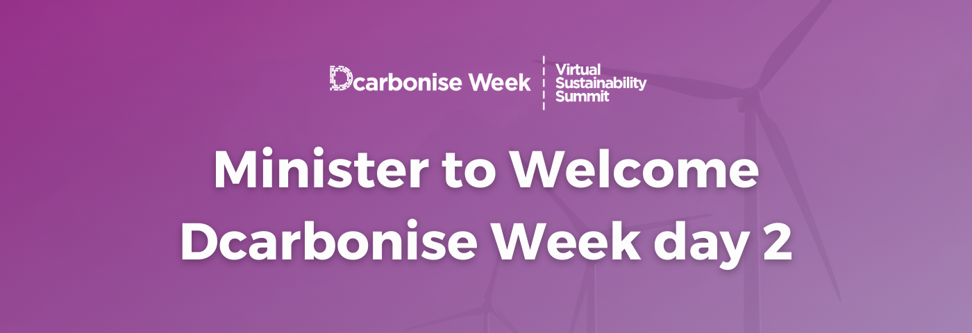 MINISTER TO WELCOME ‘DCARBONISE WEEK’ ON DAY 2