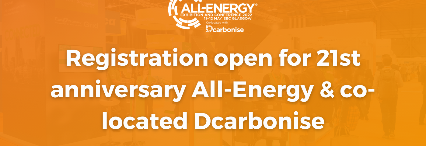REGISTRATION OPEN FOR 21st ANNIVERSARY ALL-ENERGY & CO-LOCATED DCARBONISE