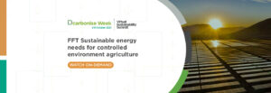 dcarbonise week - fft sustainable energy needs for controlled environment agriculture