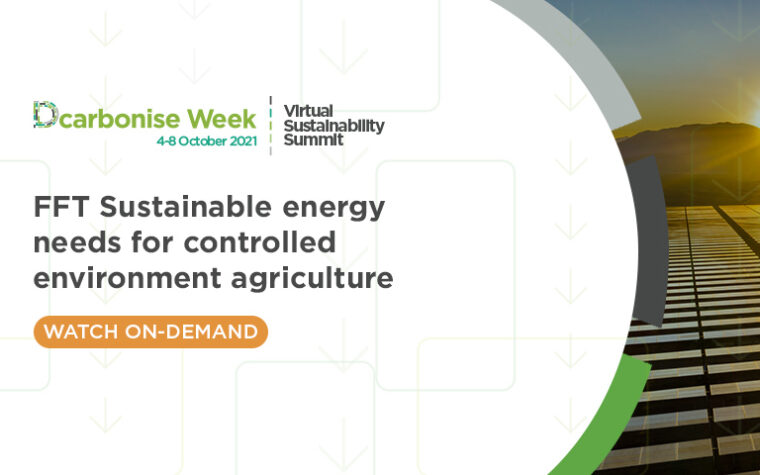 dcarbonise week - fft sustainable energy needs for controlled environment agriculture
